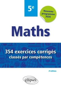 Mathématiques - 354 exercices corrigés classés par compétences - 5e