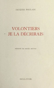 Volontiers je la décrirais