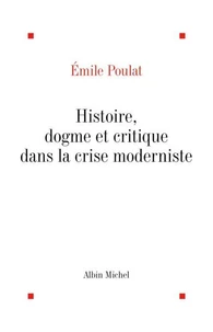 Histoire, dogme et critique dans la crise moderne