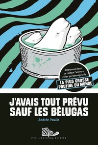 J'avais tout prevu sauf les belugas