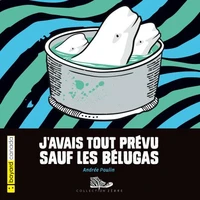 J'avais tout prevu sauf les belugas