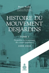 Histoire du Mouvement Desjardins, tome  I