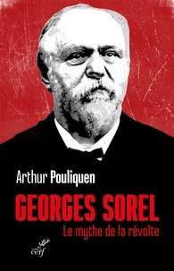 POULIQUEN ARTHUR - GEORGES SOREL - LE MYTHE DE LA REVOLTE.