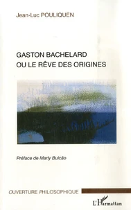 Gaston Bachelard ou le rêve des origines