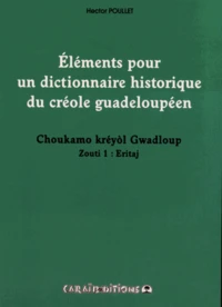 Eléments pour un dictionnaire historique du créole guadeloupéen