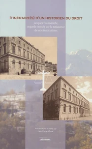 Itinéraire(s) d'un historien du droit Jacques Poumarède, regards croisés sur la naissance de nos institutions