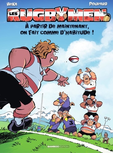 Les Rugbymen - Tome 19 - À partir de maintenant, on fait comme d'habitude !