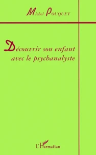Découvrir son enfant avec le psychanalyste