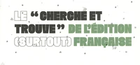 Le "cherche et trouve" de l'édition (surtout française)