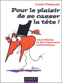 Louis Thépault - Pour le plaisir de se casser le tête ! - 110 Problèmes et divertissements mathématiques.