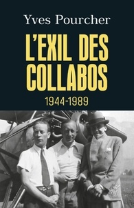  POURCHER YVES - L'EXIL DES COLLABOS - 1944-1989.