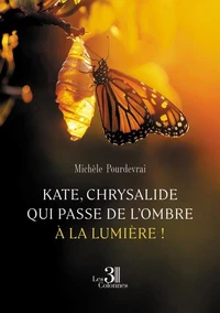 Kate, chrysalide qui passe de l'ombre à la lumière !