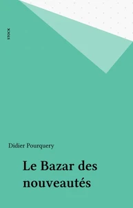 Le Bazar Des Nouveautes