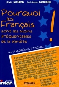 Jean-Michel Lamarque et Olivier Clodong - Pourquoi les français sont les moins fréquentables  de la planète.