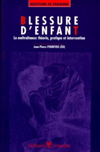 Blessure D'Enfant. La Maltraitance : Theorie, Pratique Et Intervention