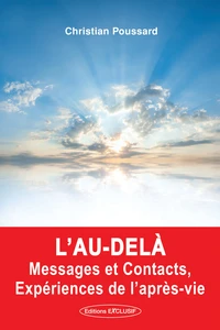 L'au-delà, messages et contacts, expérience de l'après vie