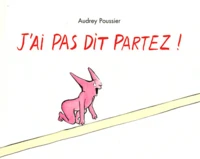 J'ai pas dit partez !