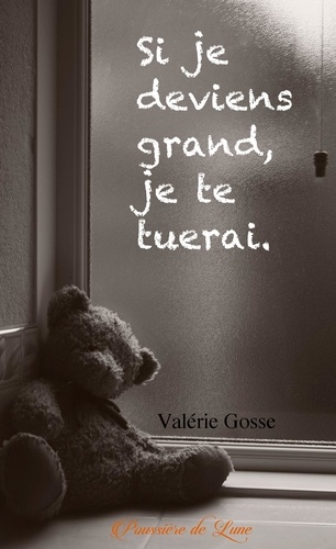 Valérie Gosse - Si je deviens grand, je te tuerai.