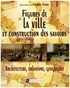 Poussin Frédéric - Figures de la ville et construction des savoirs - Architechture, urbanisme, géographie.