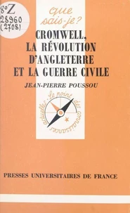Cromwell, La Revolution D'Angleterre Et La Guerre Civile