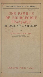 Une famille de bourgeoisie française, de Louis XIV à Napoléon