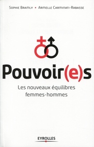 Sophie Bramly et Armelle Carminati-Rabasse - Pouvoir(e)s - Les nouveaux équilibres femmes-hommes.