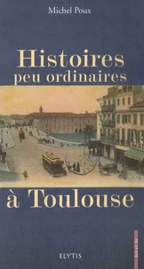 Histoires peu ordinaires à Toulouse