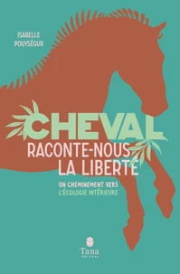Cheval, raconte-nous la liberté