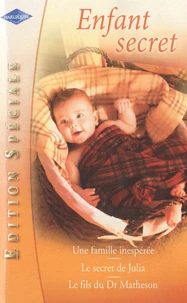 Une famille inespérée ; Le secret de Julia ; Le fils du Dr Matheson