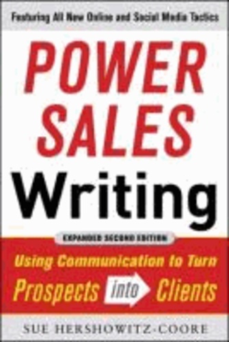 Power Sales Writing - Using Communication to Turn Prospects into Clients.