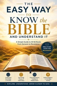 THE EASY WAY TO KNOW THE BIBLE AND UNDERSTAND IT