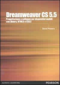 Powers David - Dreamweaver CS5.5. Progettazione e sviluppo per dispositivi mobili con JQuery, HTML 5 e CSS 3.