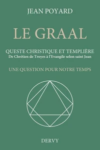 Le Graal. Queste christique et templière
