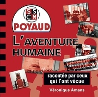 Veronique Amans - Poyaud 1 : Poyaud, l'aventure humaine racontée par ceux qui l'ont vécu - raconté par ceux qui l'ont vécue.