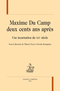 Maxime Du Camp deux cents ans après