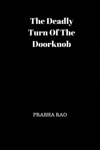  Prabha Rao - The Deadly Turn Of The Doorknob.