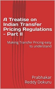 Prabhakar Reddy Dokuru - A Treatise on Indian Transfer Pricing Regulations - Part II - A Treatise on Indian Transfer Pricing Regulations, #2.