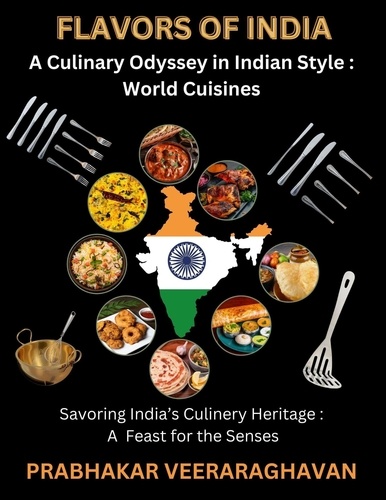  Prabhakar Veeraraghavan - Flavors of India: A Culinary Odyssey in Indian Style : World Cuisines.