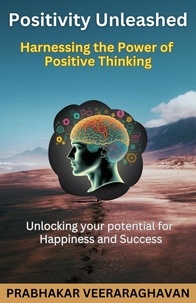  Prabhakar Veeraraghavan - Positivity Unleashed: Harnessing the Power of Positive Thinking.