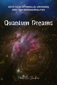 Quantum Dreams: Sci-Fi Tales of Parallel Universes and Time-Bending Realities