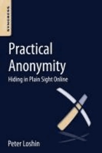 Practical Anonymity - Hiding in Plain Sight Online.