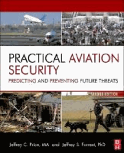 Practical Aviation Security - Predicting and Preventing Future Threats.