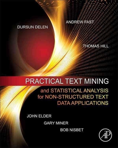 Practical Text Mining and Statistical Analysis for Non-structured Text Data Applications.