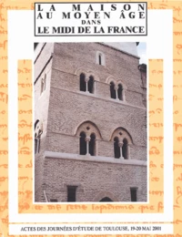 La maison au Moyen Age dans le Midi de la France