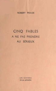Cinq fables à ne pas prendre au sérieux