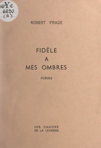Fidèle à mes ombres