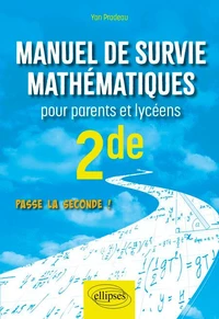 Manuel de survie mathématiques pour parents et lycéens 2de