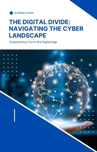  PRADEEP KUMAR` - The Digital Divide Navigating the Cyber Landscape - cyber security, #1.