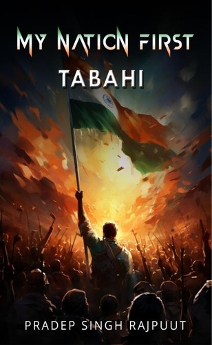  Pradep Singh Rajpuut - My Nation First: TABAHI.