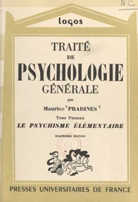 Traité de psychologie générale (1). Le psychisme élémentaire